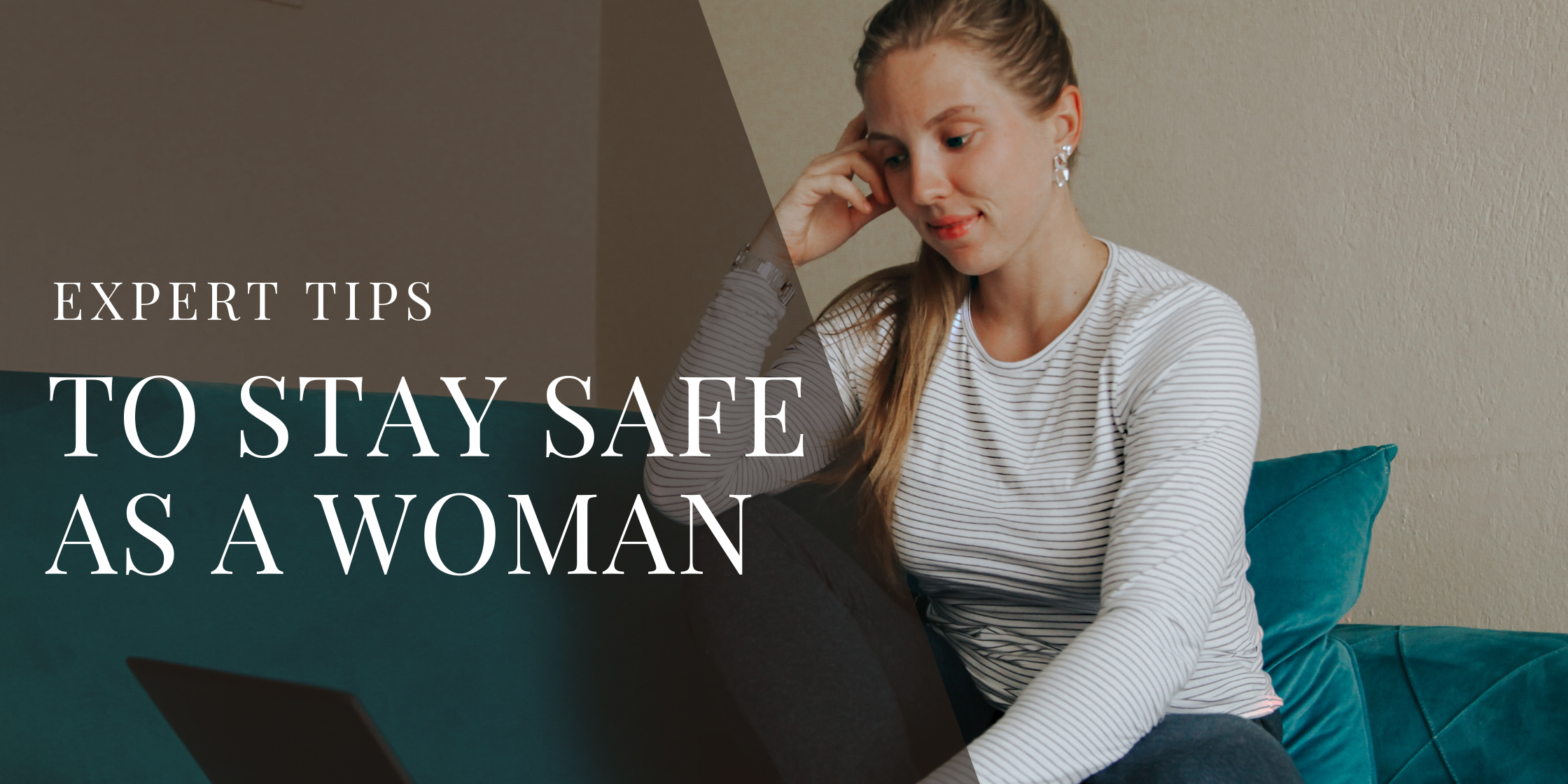 7 Expert Tips to Stay Safe as a Woman