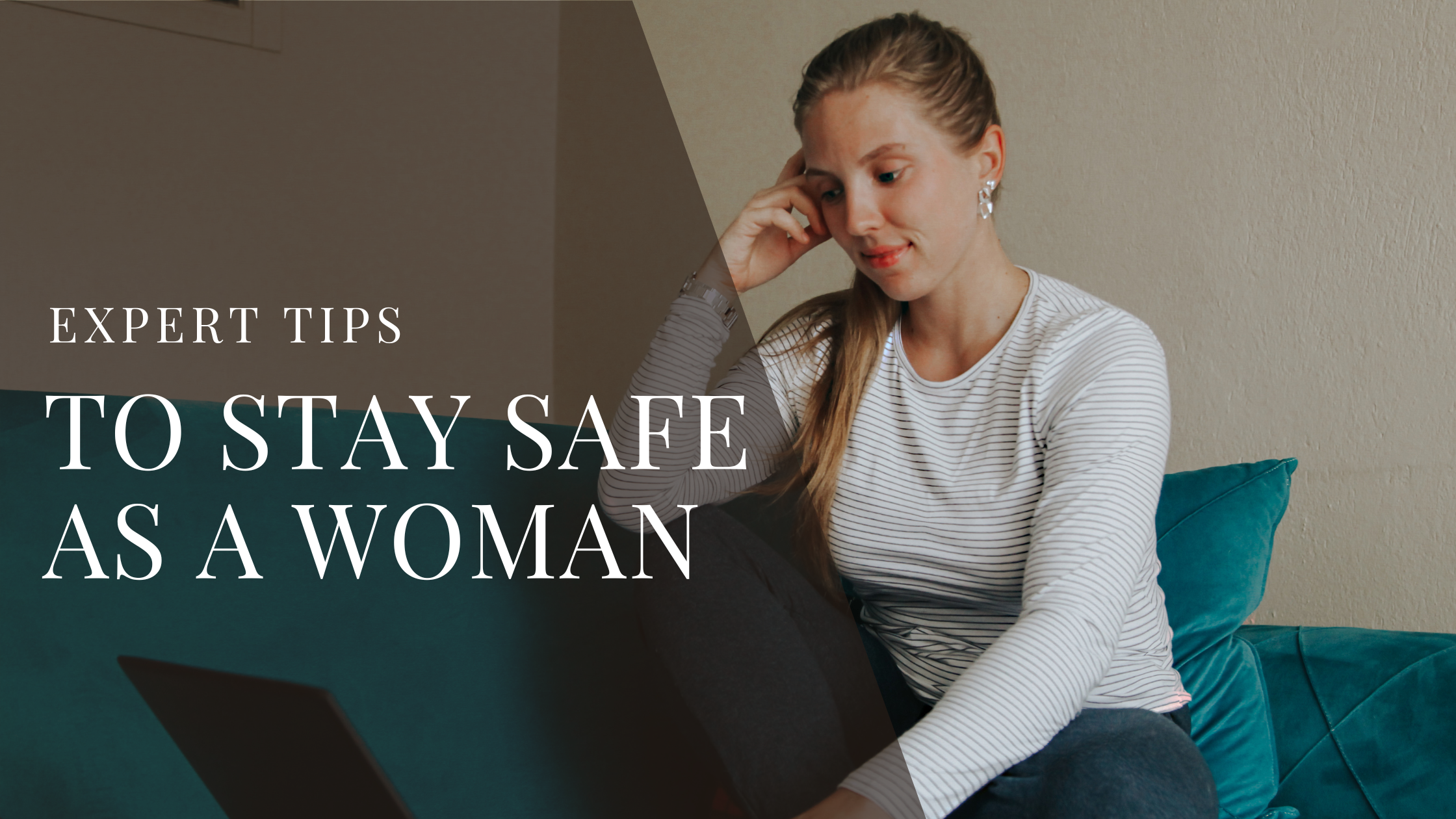 7 Expert Tips to Stay Safe as a Woman