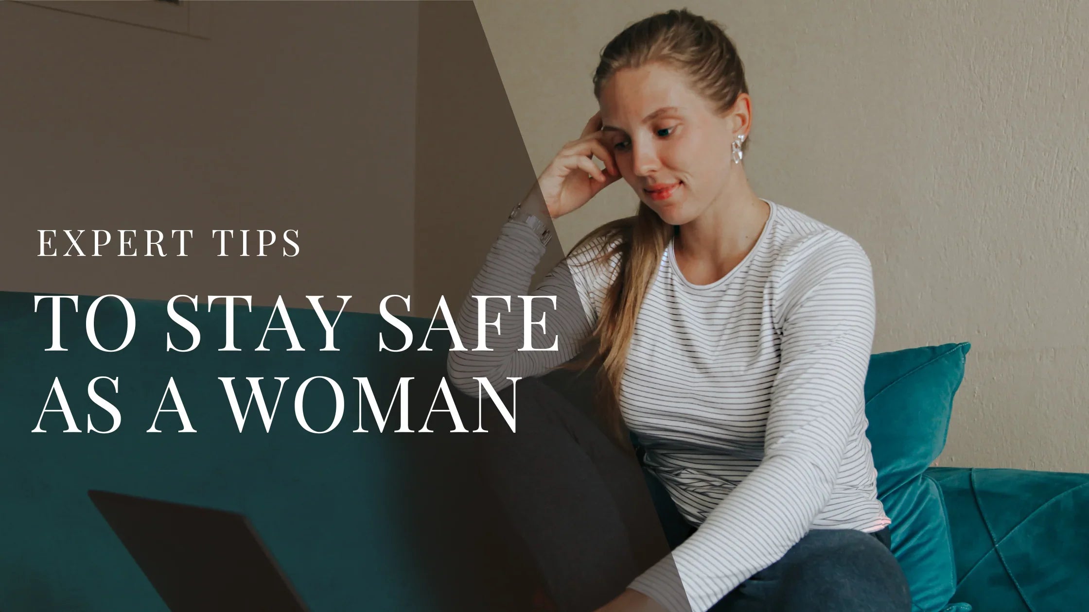 Woman sitting on a couch looking at her laptop with overlaid text that reads Expert Tips to Stay Safe as a Woman.