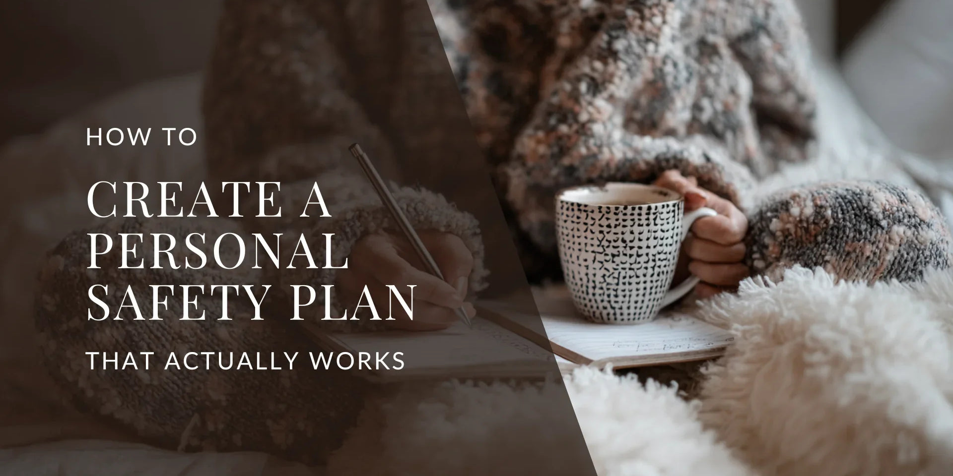 Person sitting on a bed wearing a cozy sweater, writing in a notebook while holding a mug of coffee, with overlaid text reading How to Create a Personal Safety Plan That Actually Works.