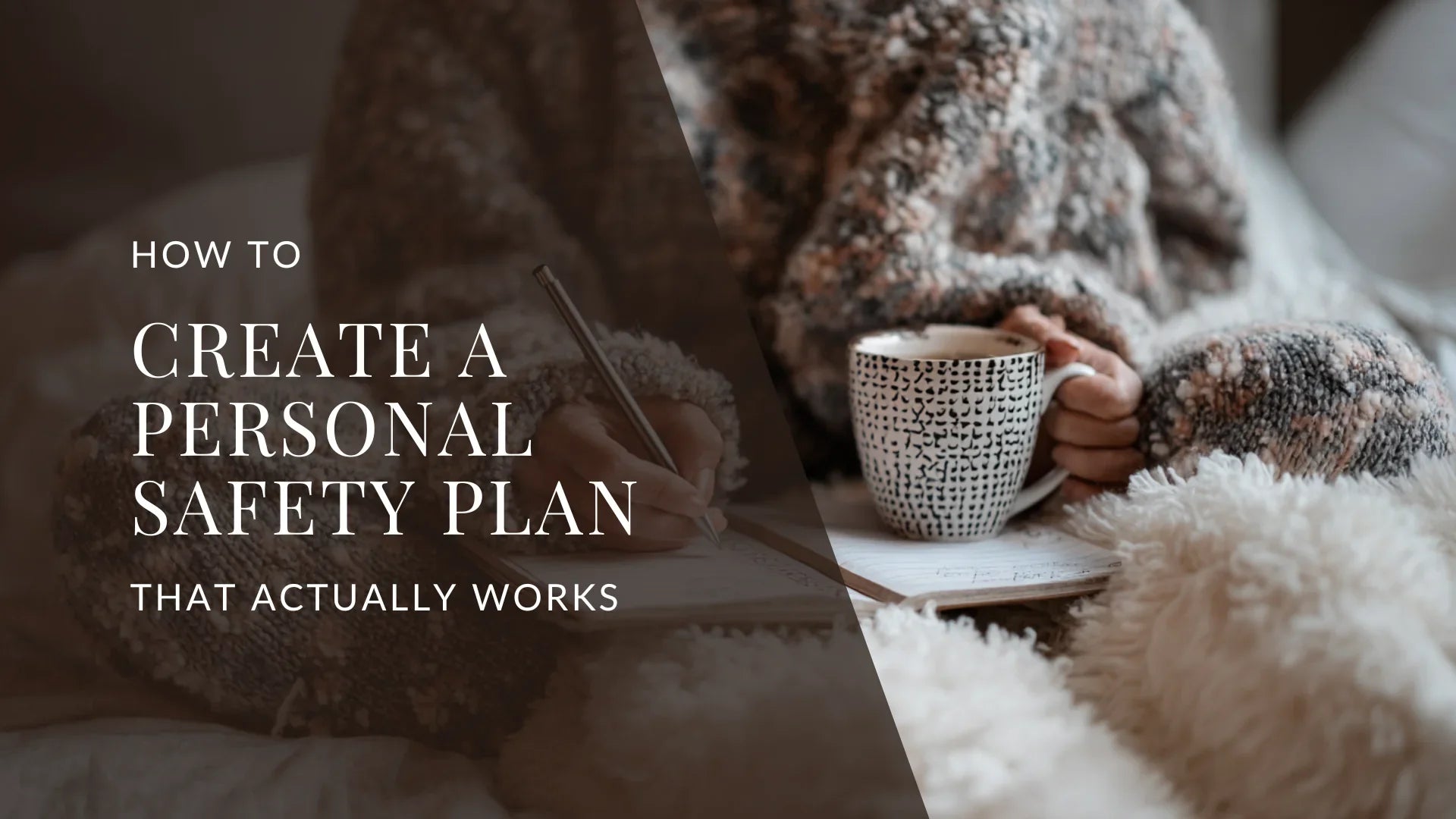 Person sitting on a bed wearing a cozy sweater, writing in a notebook while holding a mug of coffee, with overlaid text reading How to Create a Personal Safety Plan That Actually Works.