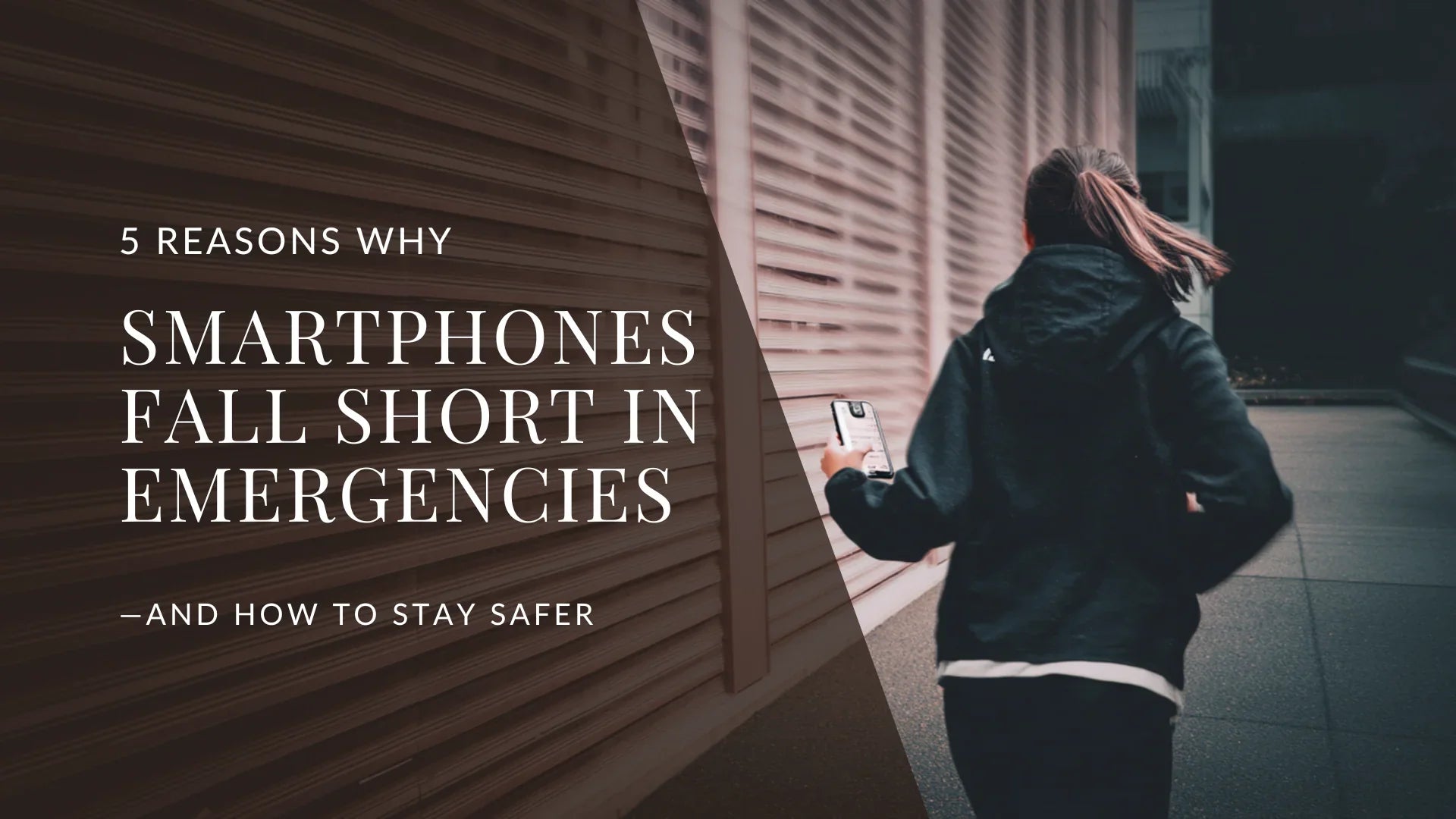 Woman jogging or moving quickly down an urban walkway while holding a smartphone, with motion blur on surrounding buildings and overlaid text reading 5 Reasons Why Smartphones Fall Short in Emergencies and How to Stay Safer.