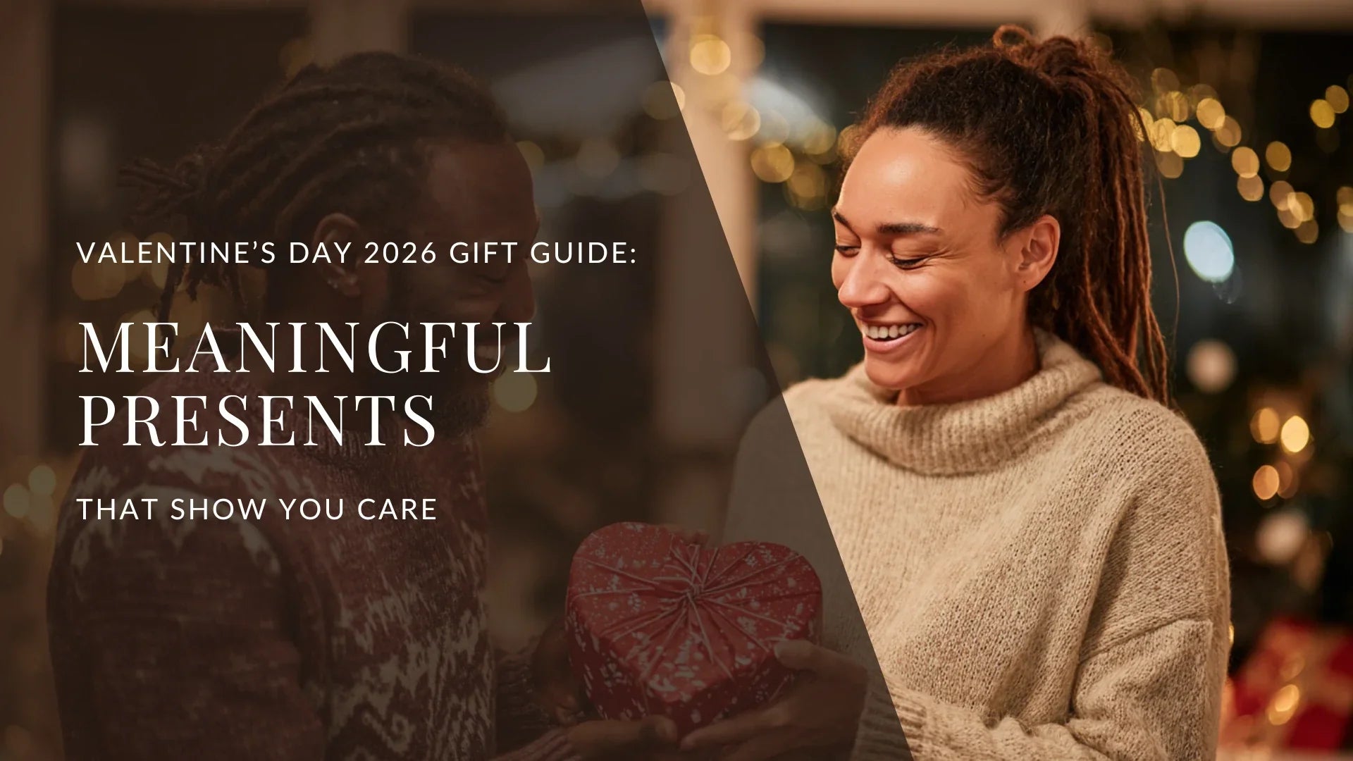 Valentine’s Day 2026 gift guide hero image showing a smiling woman in a cozy sweater receiving a heart shaped gift, with text reading “Meaningful Presents That Show You Care” over a warm, festive background.