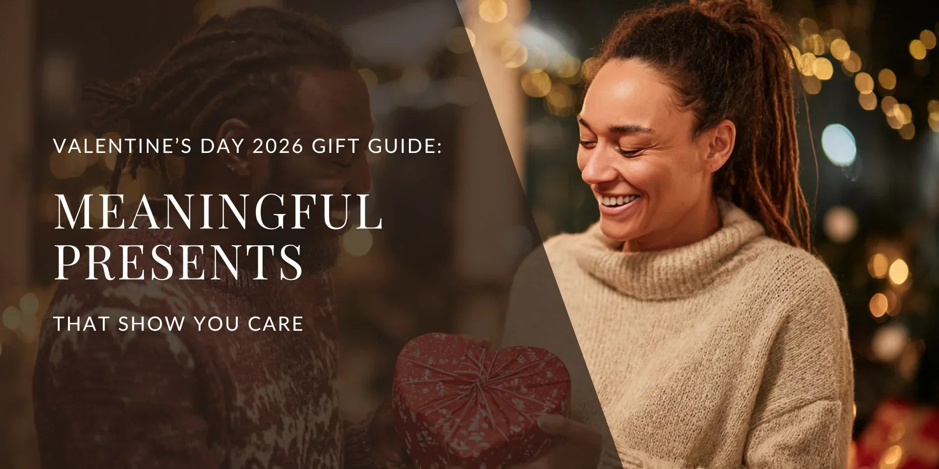 Valentine’s Day 2026 gift guide hero image showing a smiling woman in a cozy sweater receiving a heart shaped gift, with text reading “Meaningful Presents That Show You Care” over a warm, festive background.