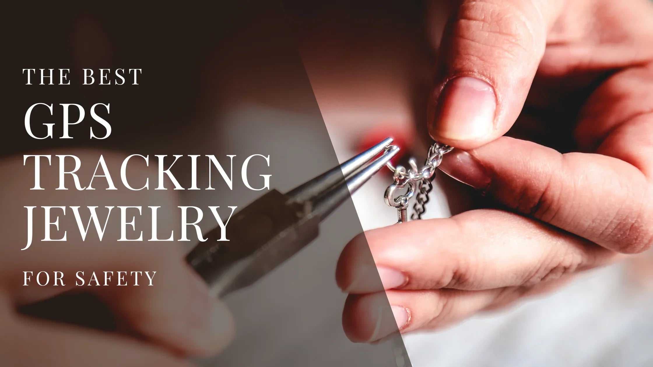Close up of hands using pliers to adjust a silver necklace with overlaid text that reads The Best GPS Tracking Jewelry for Safety.