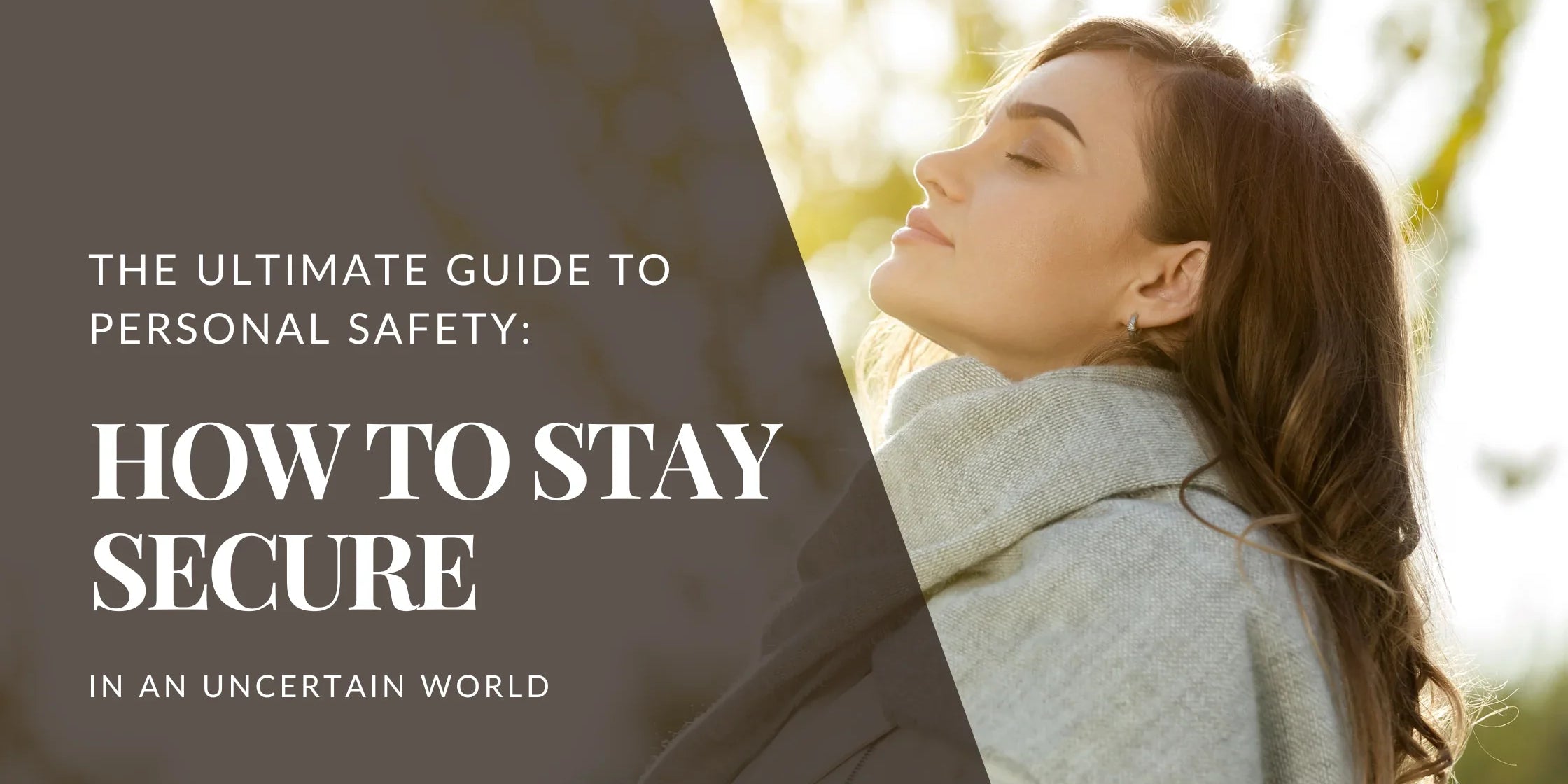 Woman standing outdoors with eyes closed and head tilted back enjoying sunlight with overlaid text that reads The Ultimate Guide to Personal Safety How to Stay Secure in an Uncertain World.