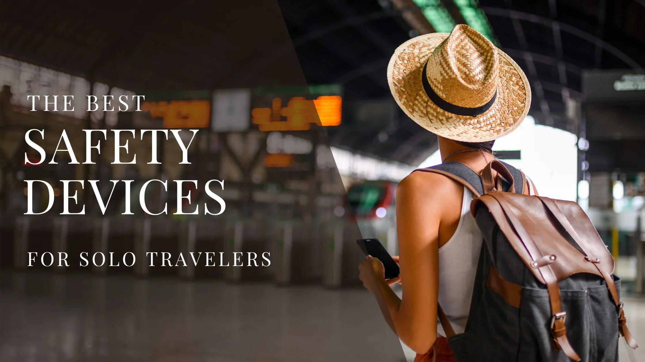 Woman wearing a straw hat and backpack standing in a train station while holding her phone with overlaid text that reads The Best Safety Devices for Solo Travelers.