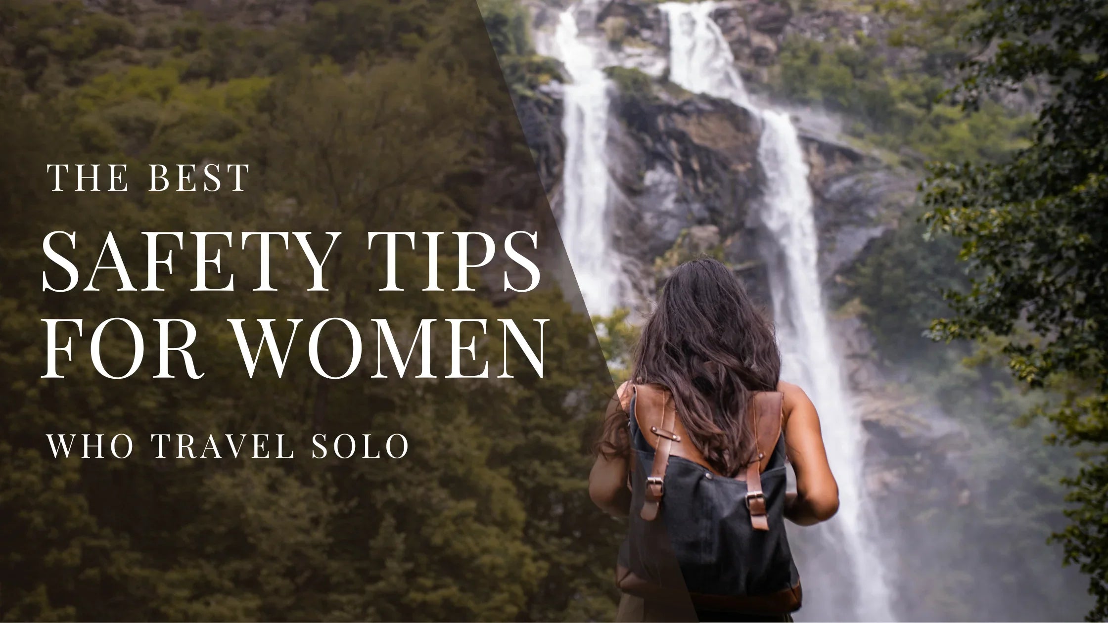 Woman with a backpack standing outdoors facing a large waterfall with overlaid text that reads The Best Safety Tips for Women Who Travel Solo.